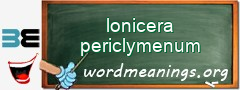 WordMeaning blackboard for lonicera periclymenum